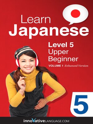 cover image of Learn Japanese - Level 5: Upper Beginner, Volume 1